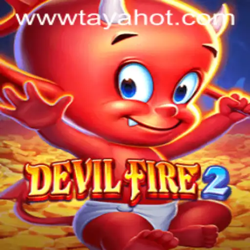 Exploring the Mysteries of DevilFire2: A New Gaming Sensation with TAYAHOT