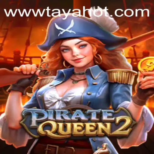 Explore the Adventure of PirateQueen2: A Thrilling Journey with TAYAHOT