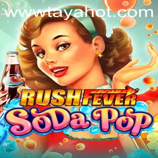 Unveiling RushFeverSodaPop: The Latest Gaming Sensation with TAYAHOT